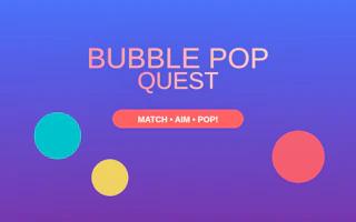 Bubble Pop Quest