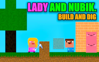 Lady and Nubik. Build and Dig